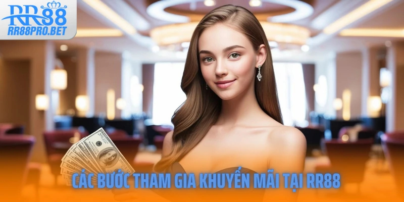 Các bước tham gia khuyến mãi tại RR88