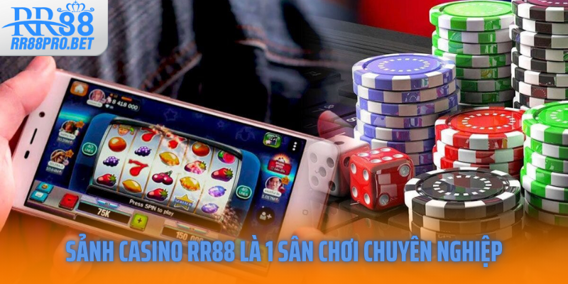 Sảnh casino RR88 là 1 sân chơi chuyên nghiệp