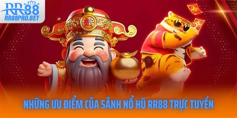 Những ưu điểm của sảnh nổ hũ RR88 trực tuyến